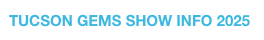 TUCSON GEMS SHOW INFO 2025